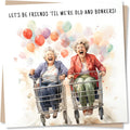 Funny Birthday Greeting Card for Best Friend – Let’s Be Friends ’Til We’re Old and Bonkers – Blank Inside (135 x 135 mm) – Made in UK – With Envelope